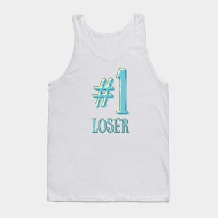 #1 loser is the best loser there is Tank Top